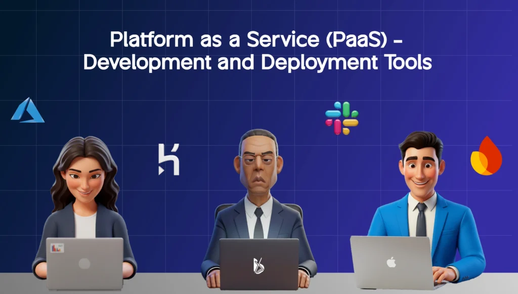 Platform as a Service (PaaS) – Development and Deployment Tools